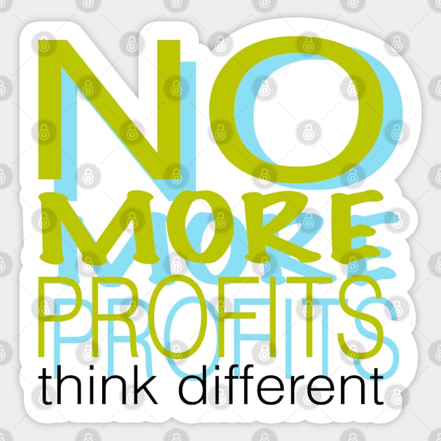 No more profits think different Sticker by stephenignacio